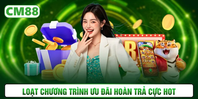 Loạt chương trình ưu đãi hoàn trả cực hot